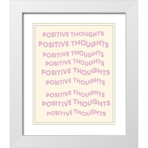 Positive Thoughts White Modern Wood Framed Art Print with Double Matting by Singleton, Ashley