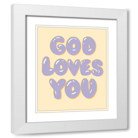 God Loves You White Modern Wood Framed Art Print with Double Matting by Singleton, Ashley