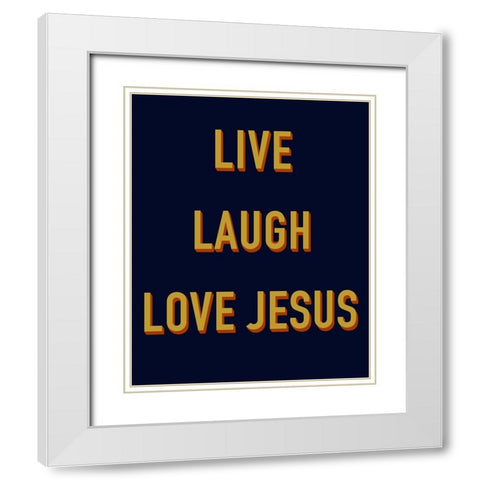 Live, Laugh, Love Jesus II White Modern Wood Framed Art Print with Double Matting by Singleton, Ashley