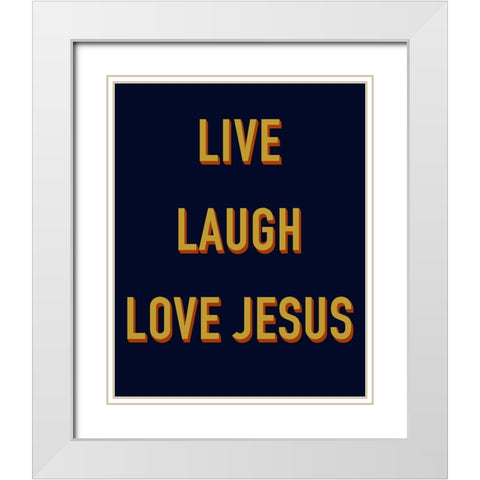 Live, Laugh, Love Jesus II White Modern Wood Framed Art Print with Double Matting by Singleton, Ashley