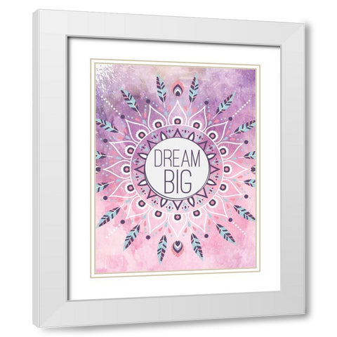Boho Dream Big White Modern Wood Framed Art Print with Double Matting by ND Art and Design