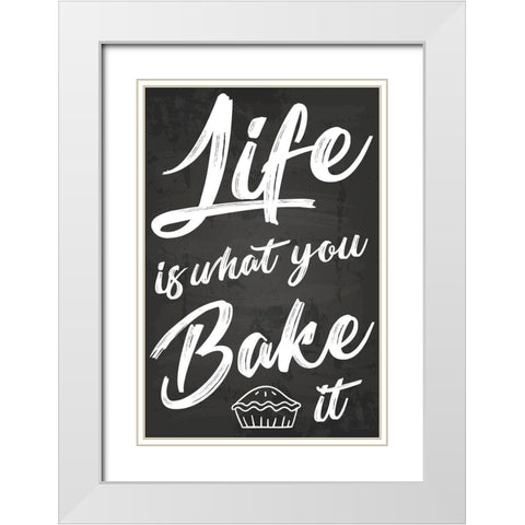 Life Is What You Bake It White Modern Wood Framed Art Print with Double Matting by ND Art