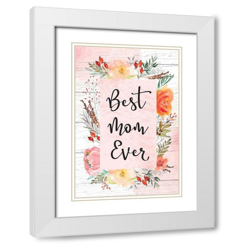 Best Mom Ever White Modern Wood Framed Art Print with Double Matting by ND Art