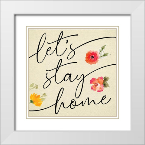 Lets Stay Home White Modern Wood Framed Art Print with Double Matting by ND Art