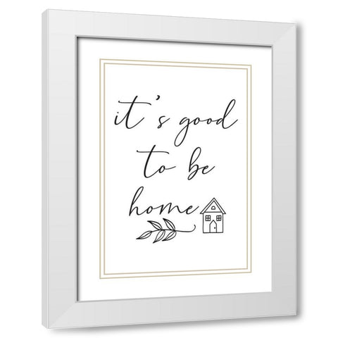 Good to Be Home White Modern Wood Framed Art Print with Double Matting by ND Art