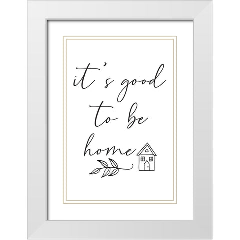 Good to Be Home White Modern Wood Framed Art Print with Double Matting by ND Art