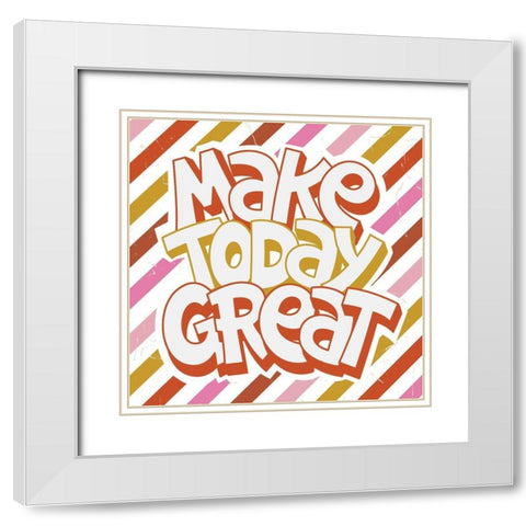 Make Today Great White Modern Wood Framed Art Print with Double Matting by ND Art