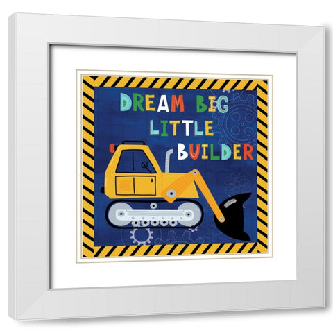Dream Big, Little Builder White Modern Wood Framed Art Print with Double Matting by ND Art