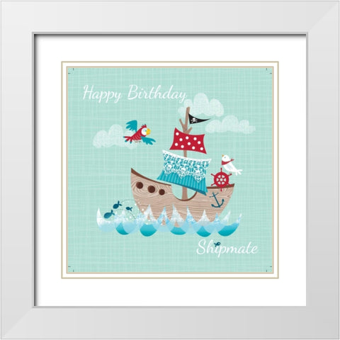 Happy Birthday Shipmate White Modern Wood Framed Art Print with Double Matting by P.S. Art Studios