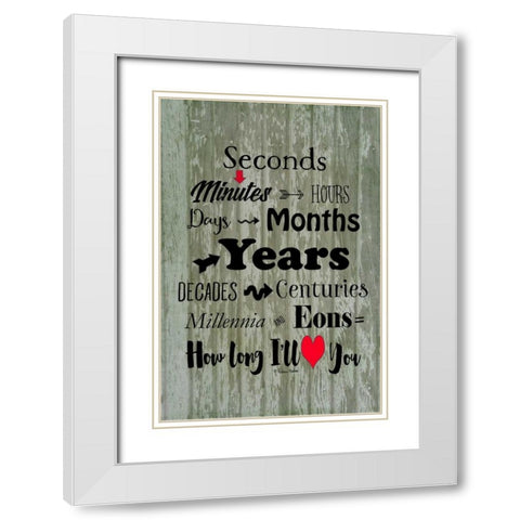 How Long I Love You White Modern Wood Framed Art Print with Double Matting by Murdock, Ramona
