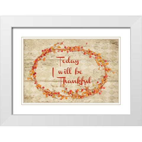 Today I Will Be Thankful White Modern Wood Framed Art Print with Double Matting by Murdock, Ramona