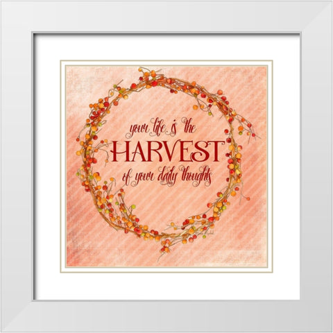 Your Life is the Harvest White Modern Wood Framed Art Print with Double Matting by Murdock, Ramona