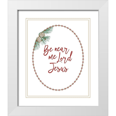 Be Near Me Lord Jesus White Modern Wood Framed Art Print with Double Matting by Murdock, Ramona