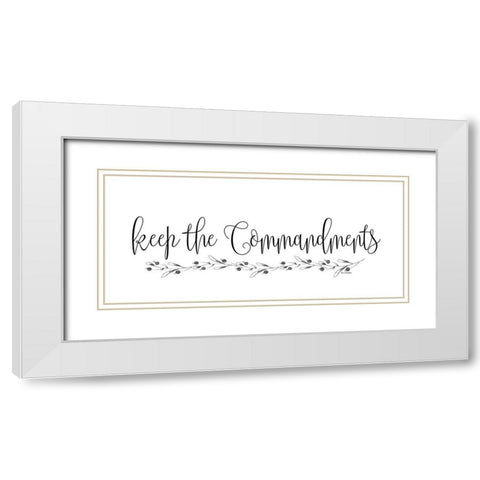 Keep the Commandments White Modern Wood Framed Art Print with Double Matting by Murdock, Ramona