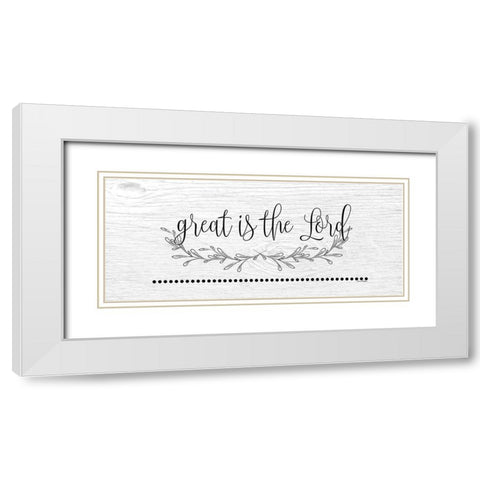 Great is the Lord White Modern Wood Framed Art Print with Double Matting by Murdock, Ramona