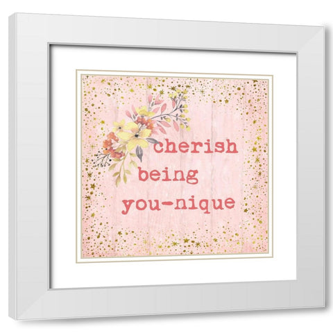 Cherish Being You-nique White Modern Wood Framed Art Print with Double Matting by Murdock, Ramona