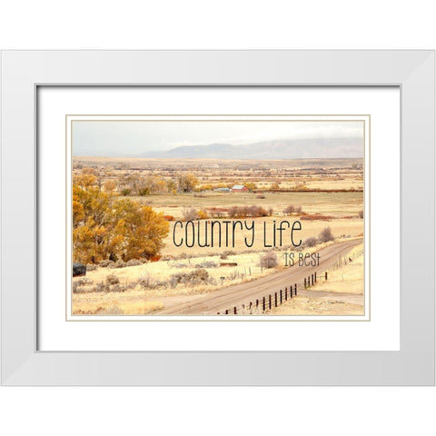 Country Life is Best White Modern Wood Framed Art Print with Double Matting by Murdock, Ramona