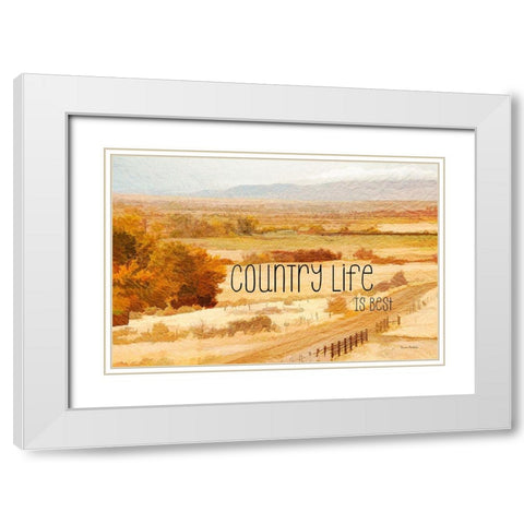 Country Life is Best White Modern Wood Framed Art Print with Double Matting by Murdock, Ramona
