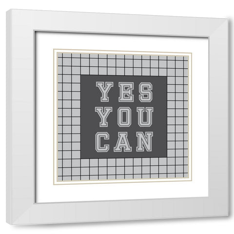 Yes You Can White Modern Wood Framed Art Print with Double Matting by Murdock, Ramona