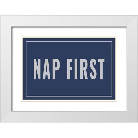 Nap First White Modern Wood Framed Art Print with Double Matting by Murdock, Ramona