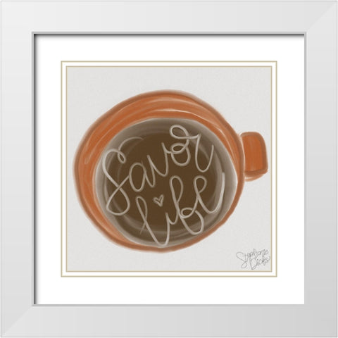 Savor Life White Modern Wood Framed Art Print with Double Matting by Dicks, Stephanie