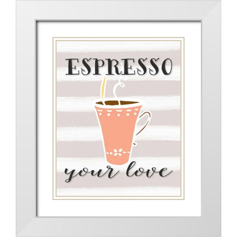 Espresso Your Love White Modern Wood Framed Art Print with Double Matting by Moss, Tara