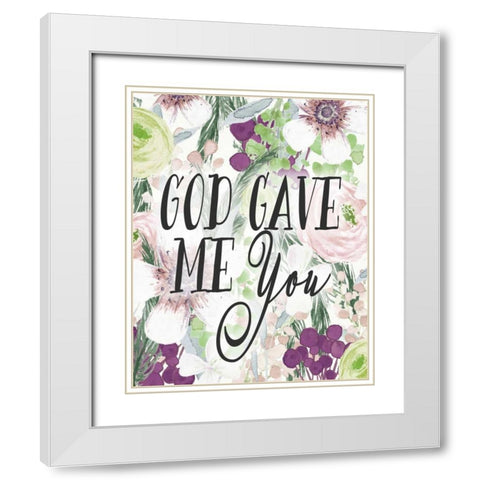 God Gave Me You White Modern Wood Framed Art Print with Double Matting by Moss, Tara