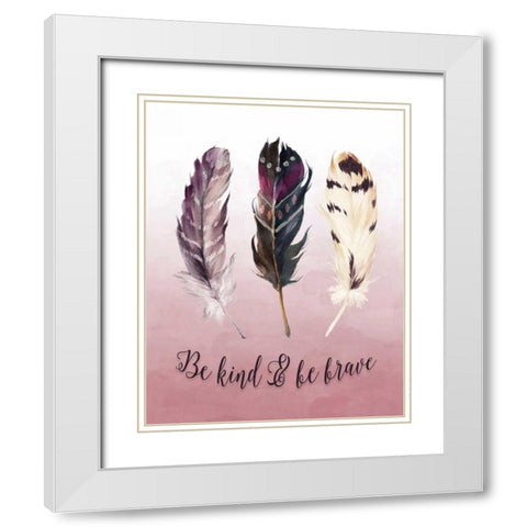 Be Kind and Be Brave White Modern Wood Framed Art Print with Double Matting by Moss, Tara