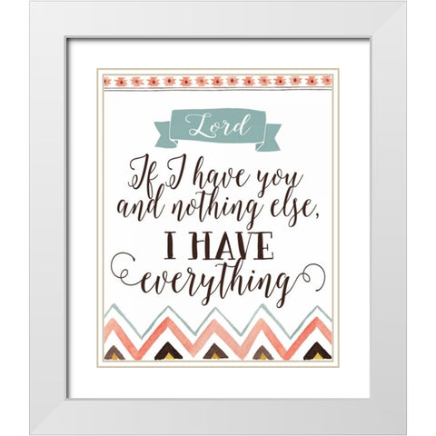 Lord If I Have You White Modern Wood Framed Art Print with Double Matting by Moss, Tara