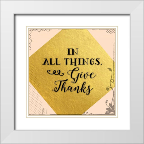 In All Things Give Thanks White Modern Wood Framed Art Print with Double Matting by Moss, Tara