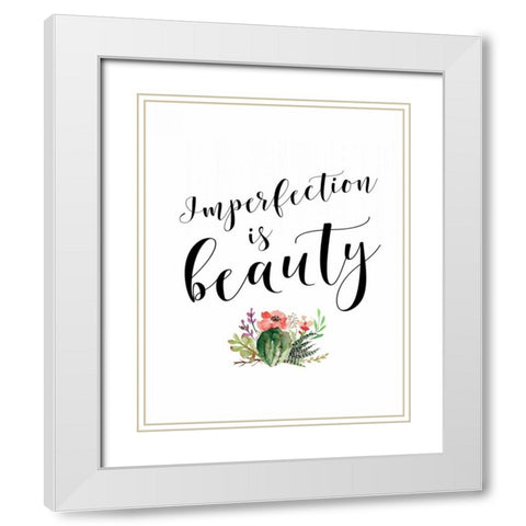 Imperfection is Beauty White Modern Wood Framed Art Print with Double Matting by Moss, Tara