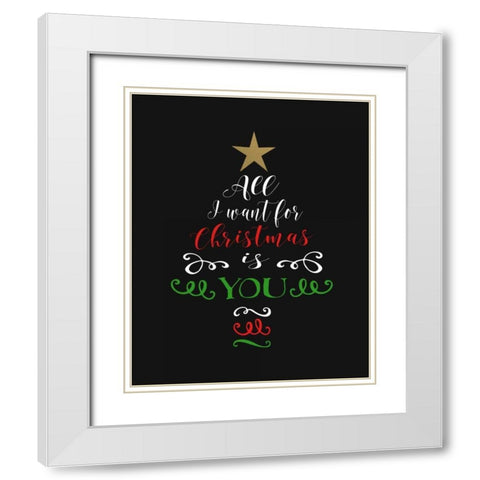All I Want for Christmas White Modern Wood Framed Art Print with Double Matting by Moss, Tara