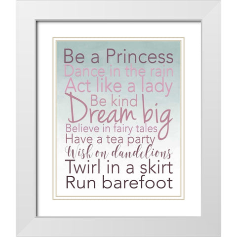 Be a Princess White Modern Wood Framed Art Print with Double Matting by Moss, Tara