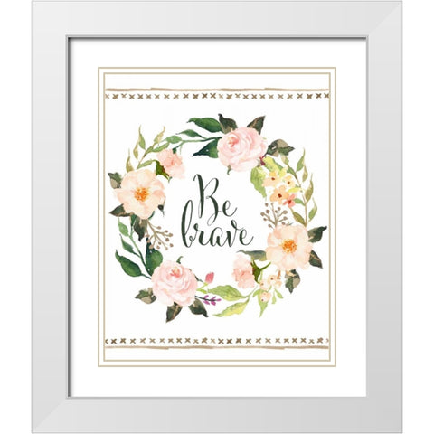 Be Brave Wreath White Modern Wood Framed Art Print with Double Matting by Moss, Tara