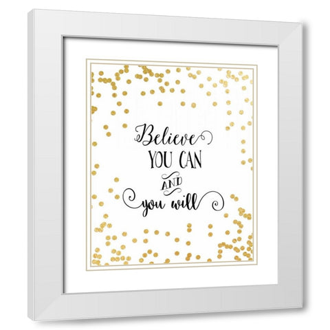 Believe You Can White Modern Wood Framed Art Print with Double Matting by Moss, Tara