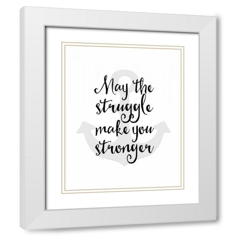 May the Struggle White Modern Wood Framed Art Print with Double Matting by Moss, Tara