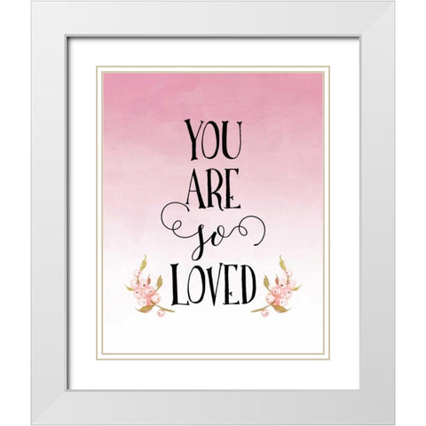 You Are So Loved - Pink White Modern Wood Framed Art Print with Double Matting by Moss, Tara