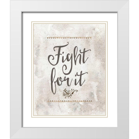 Fight For It White Modern Wood Framed Art Print with Double Matting by Moss, Tara