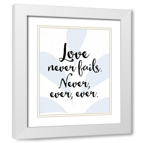 Love Never Fails White Modern Wood Framed Art Print with Double Matting by Moss, Tara