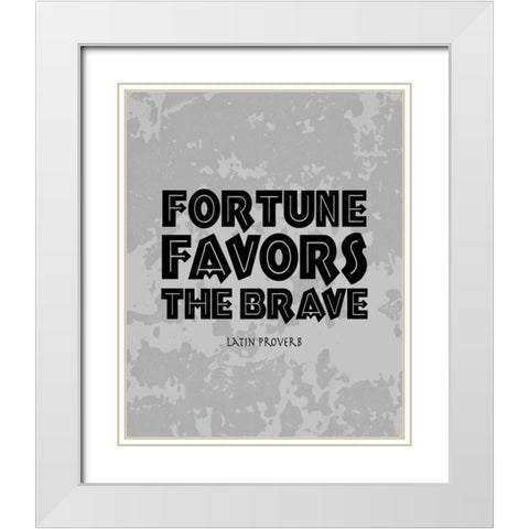 Fortune Favors the Brave White Modern Wood Framed Art Print with Double Matting by Moss, Tara