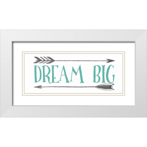 Dream Big Arrow White Modern Wood Framed Art Print with Double Matting by Moss, Tara
