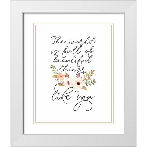 Beautiful Things Like You White Modern Wood Framed Art Print with Double Matting by Moss, Tara