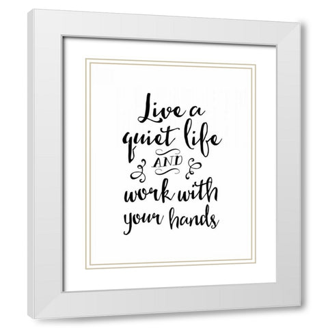 Live a Quiet Life White Modern Wood Framed Art Print with Double Matting by Moss, Tara