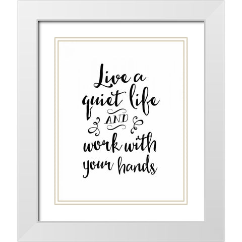 Live a Quiet Life White Modern Wood Framed Art Print with Double Matting by Moss, Tara