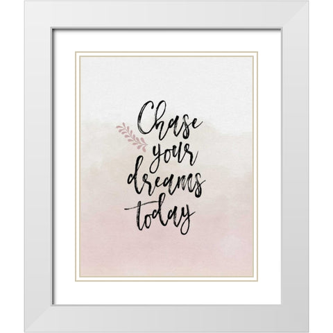 Chase Your Dreams Today White Modern Wood Framed Art Print with Double Matting by Moss, Tara