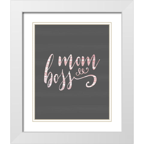 Mom Boss - Pink White Modern Wood Framed Art Print with Double Matting by Moss, Tara