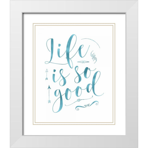 Life is So Good - Blue White Modern Wood Framed Art Print with Double Matting by Moss, Tara