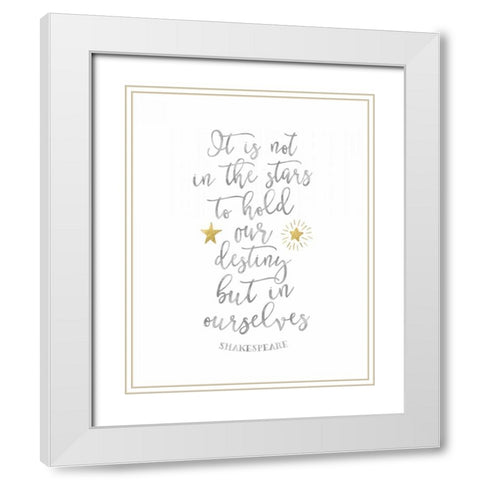 Shakespeare Destiny Quote White Modern Wood Framed Art Print with Double Matting by Moss, Tara