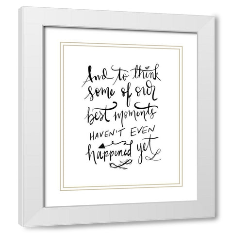 Best Moments - Hand Lettered White Modern Wood Framed Art Print with Double Matting by Moss, Tara