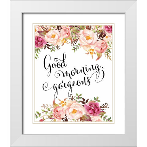 Good Morning Gorgeous White Modern Wood Framed Art Print with Double Matting by Moss, Tara